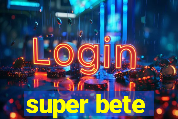 super bete